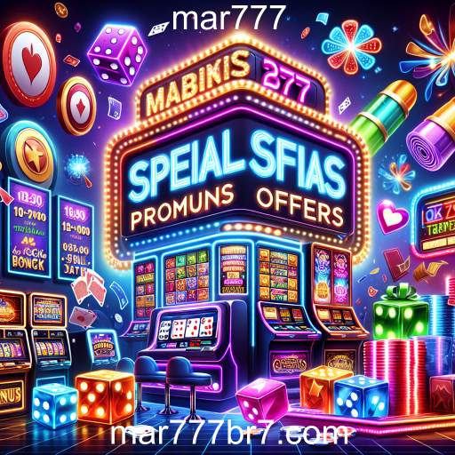 Descubra as Ofertas Especiais no Mar777: Benefícios e Promoções Imperdíveis